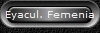 Eyacul. Femenia