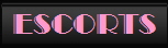 ESCORTS ESCORTS
